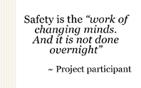 "Safety is the work of changing minds. And it is not done overnight.