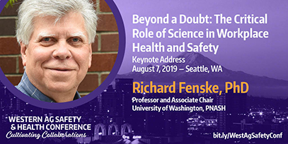 Richard Fenske Keynote speaker: Beyond a Doubt: The Critical Role of Science in Workplace Health and Safety