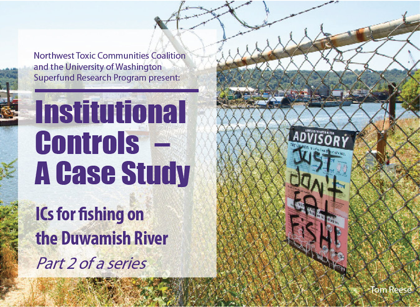 The title of the webinar superimposed on a photo of the Duwamish River with a chainlink fence in the foreground and a fishing advisory sign which has been spray-painted to read "Just don't eat fish."